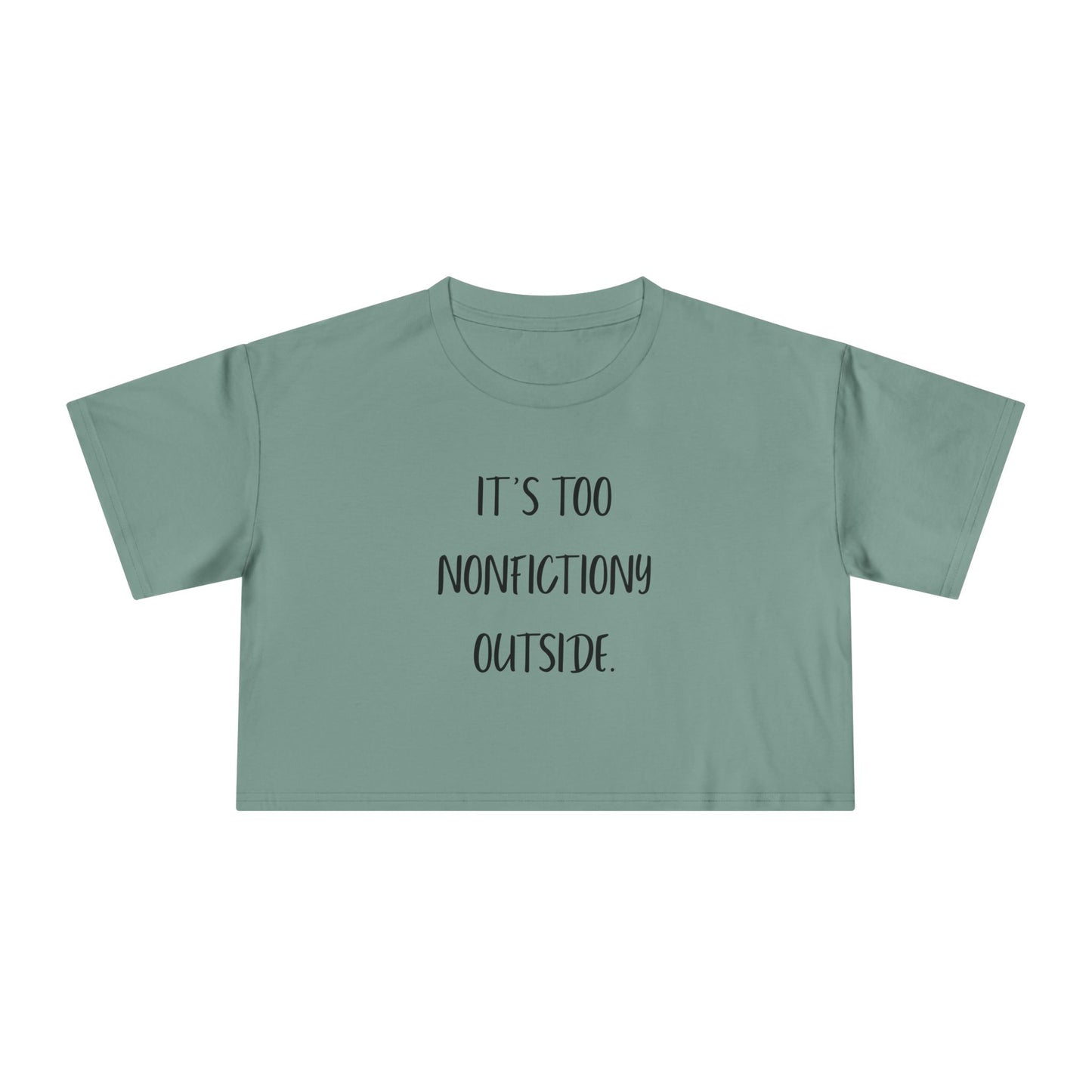 It's Too Nonfictiony Outside Crop Tee