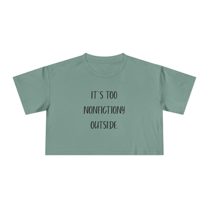 It's Too Nonfictiony Outside Crop Tee