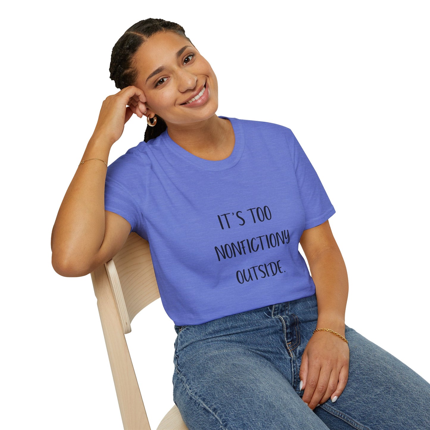 It's Too Nonfictiony Outside Cotton T-Shirt