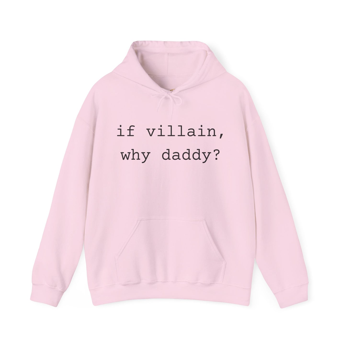If Villain, Why Daddy? Hoodie