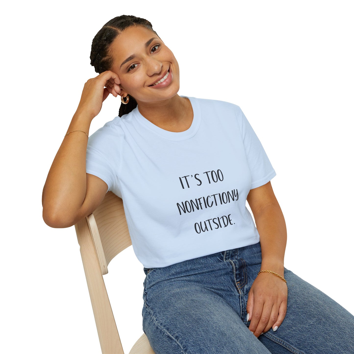 It's Too Nonfictiony Outside Cotton T-Shirt