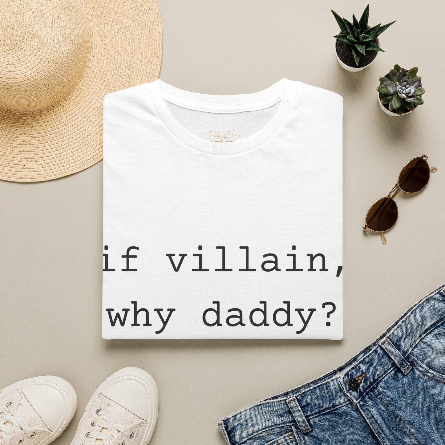 If Villain, Why Daddy? Cotton T-Shirt