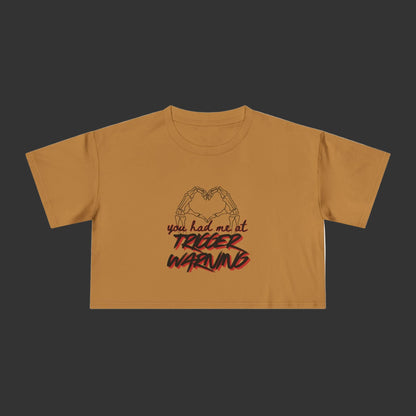 You Had Me At Trigger Warning Crop Tee