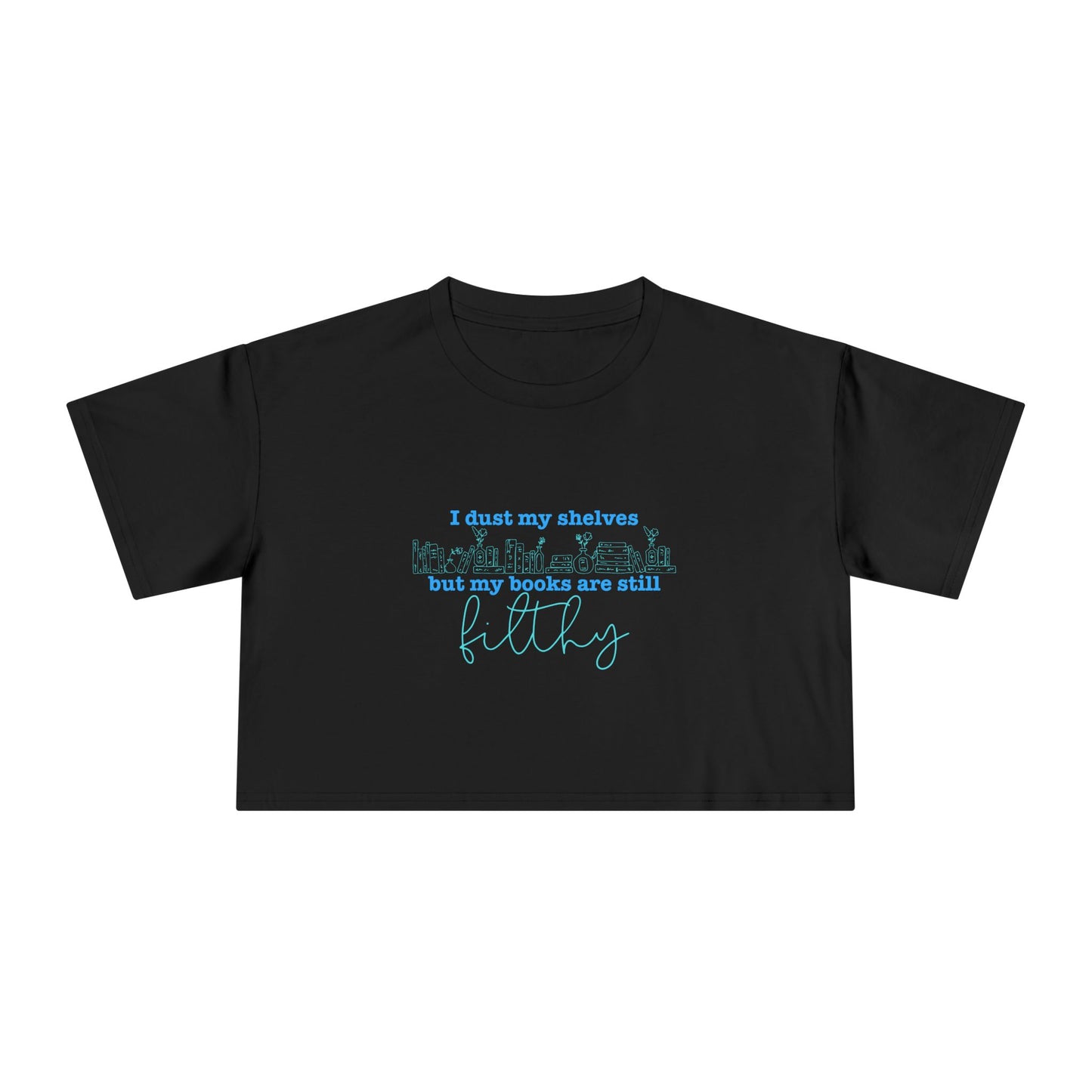 I Dust My Shelves (blue script) Crop Tee