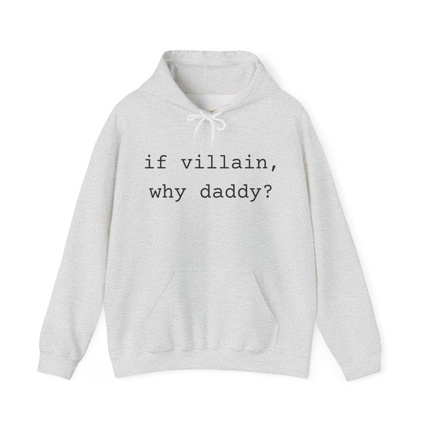 If Villain, Why Daddy? Hoodie