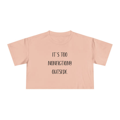 It's Too Nonfictiony Outside Crop Tee