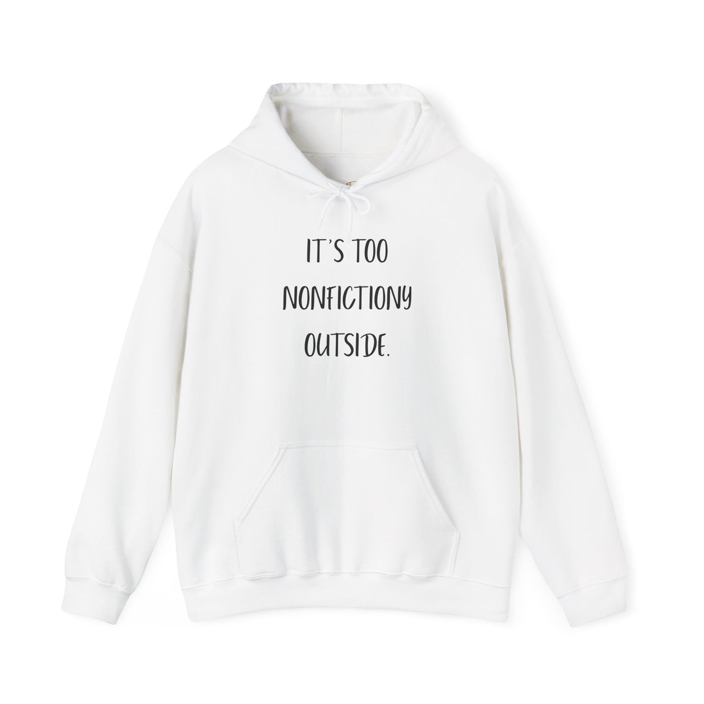 It's Too Nonfictionary Outside Hoodie