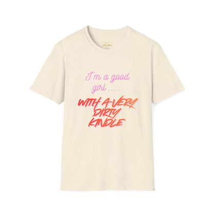 Good Girl, Dirty Kindle Cotton T-Shirt