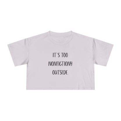 It's Too Nonfictiony Outside Crop Tee