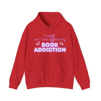 I Work to Afford My Book Addiction Hoodie