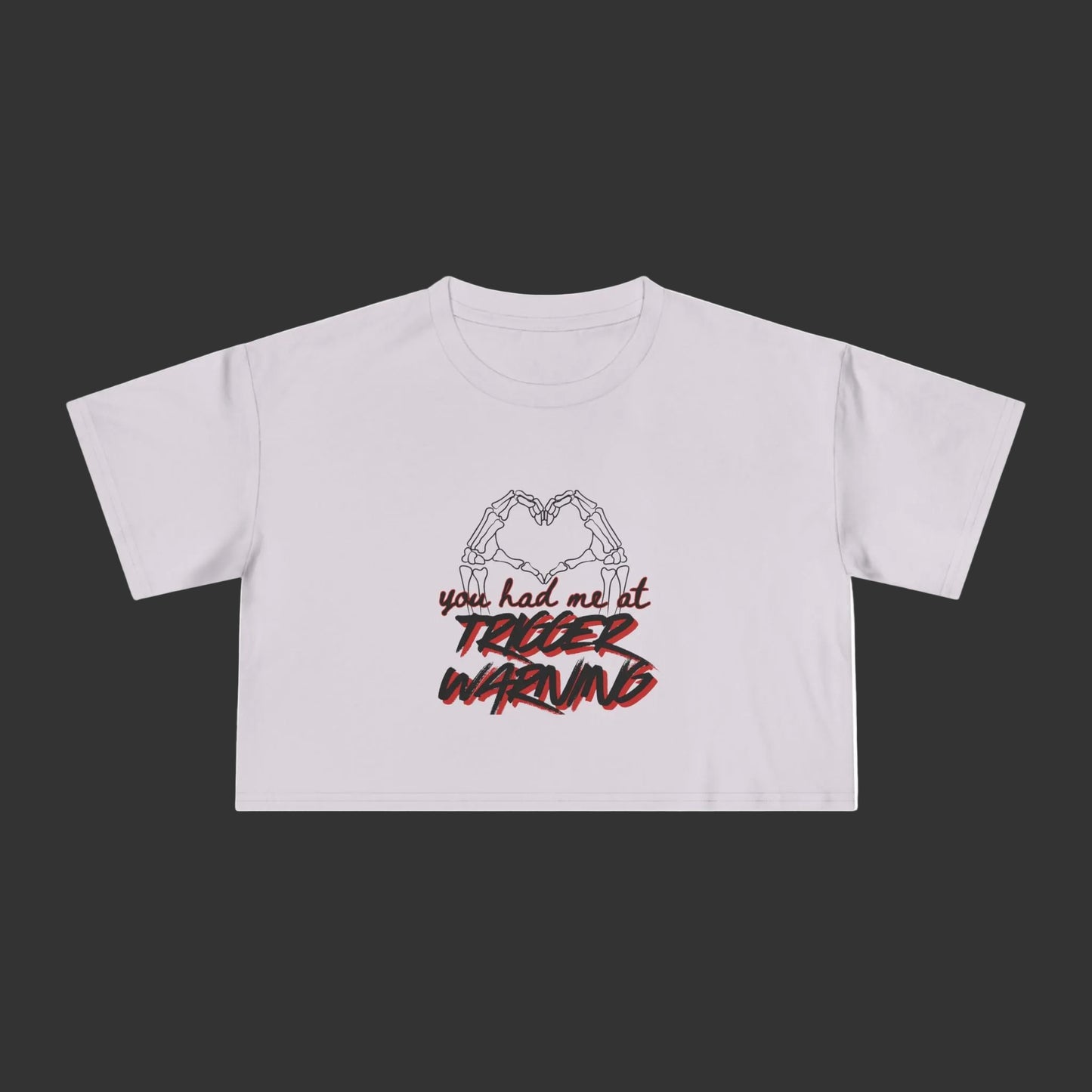 You Had Me At Trigger Warning Crop Tee