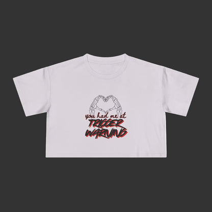 You Had Me At Trigger Warning Crop Tee
