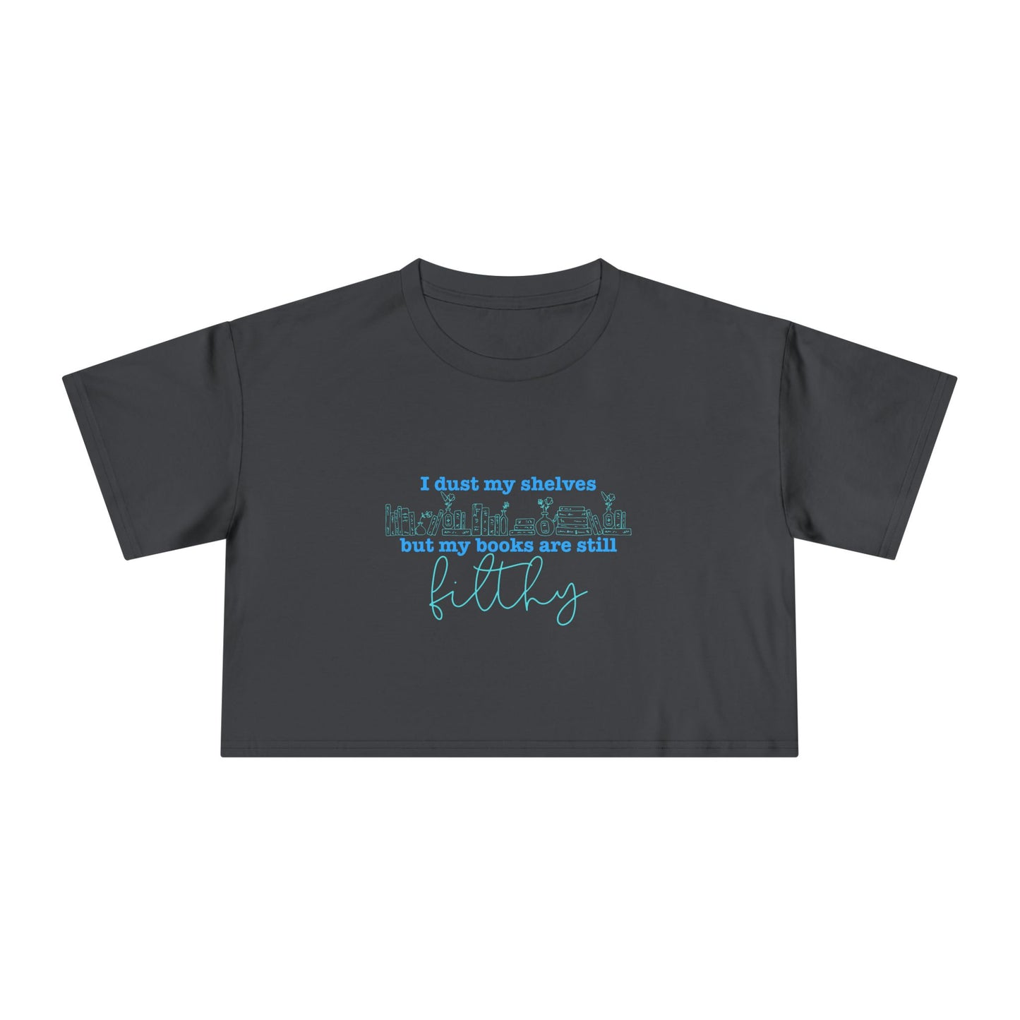 I Dust My Shelves (blue script) Crop Tee