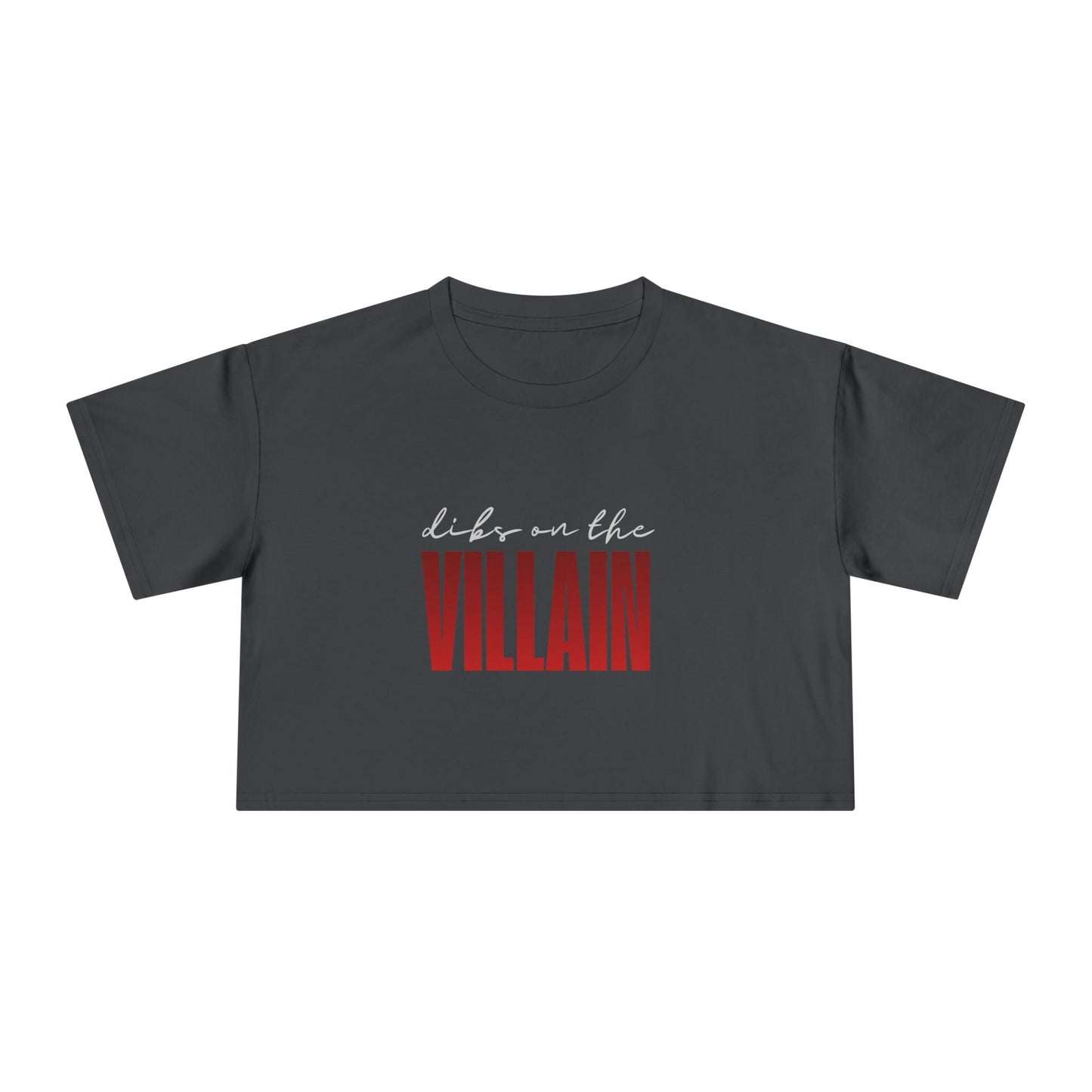 Dibs on the Villain (white script) Crop Tee