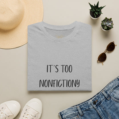 It's Too Nonfictiony Outside Cotton T-Shirt