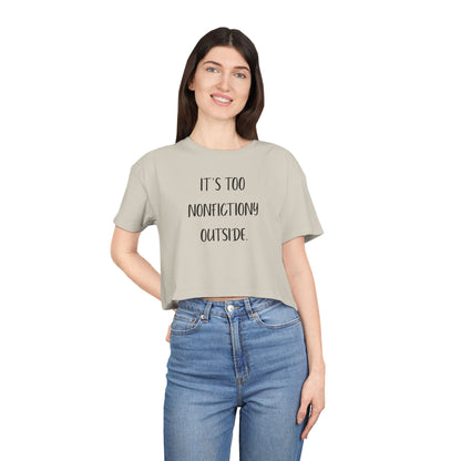 It's Too Nonfictiony Outside Crop Tee