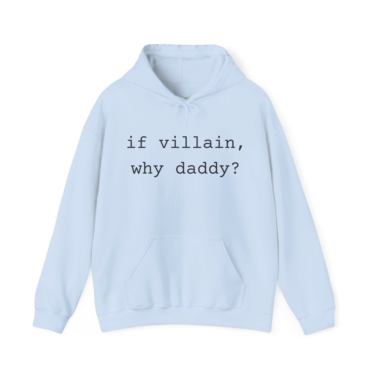 If Villain, Why Daddy? Hoodie