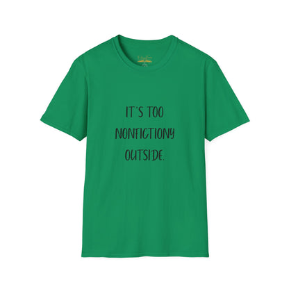 It's Too Nonfictiony Outside Cotton T-Shirt