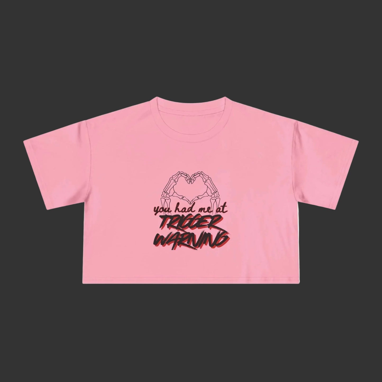 You Had Me At Trigger Warning Crop Tee