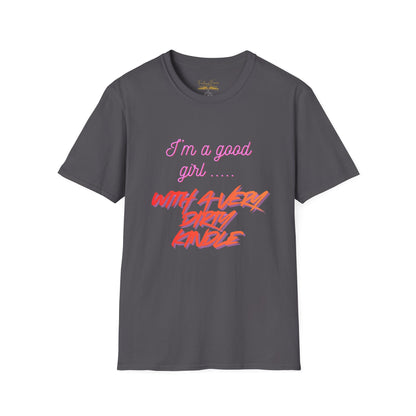 Good Girl, Dirty Kindle Cotton T-Shirt