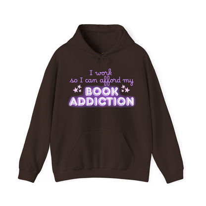 I Work to Afford My Book Addiction Hoodie