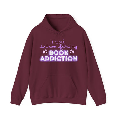 I Work to Afford My Book Addiction Hoodie