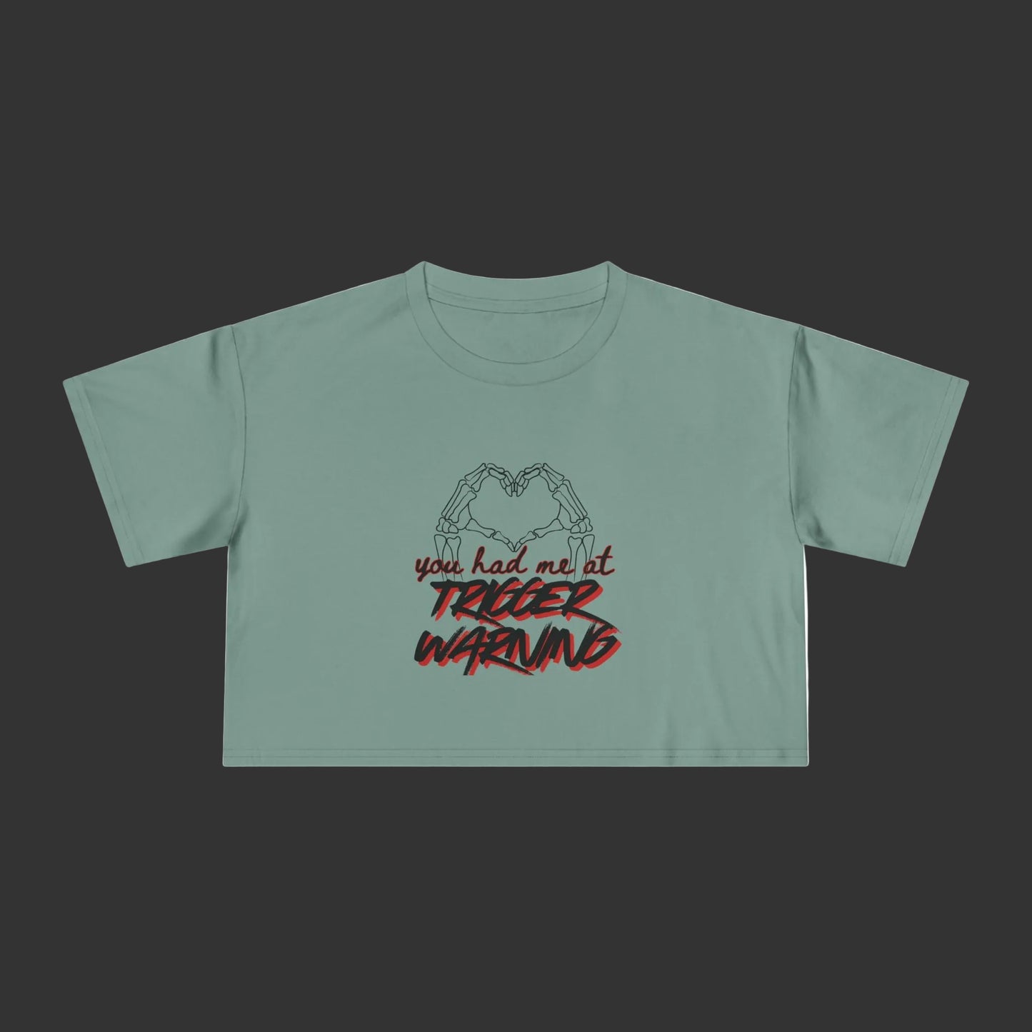 You Had Me At Trigger Warning Crop Tee