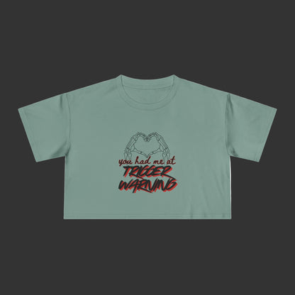 You Had Me At Trigger Warning Crop Tee
