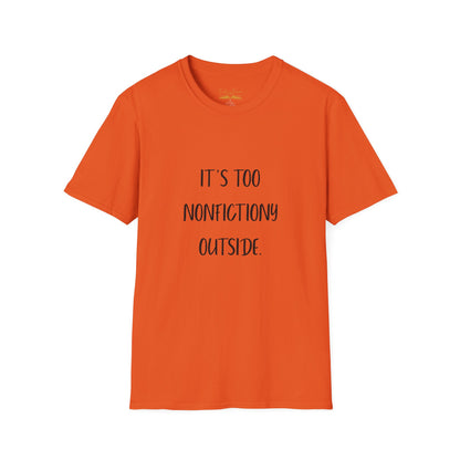 It's Too Nonfictiony Outside Cotton T-Shirt