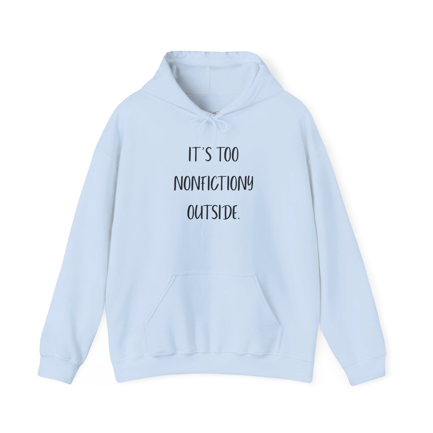 It's Too Nonfictionary Outside Hoodie