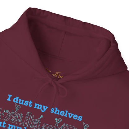 I Dust My Shelves Hoodie