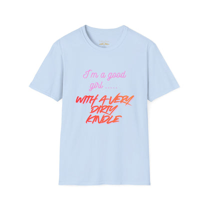 Good Girl, Dirty Kindle Cotton T-Shirt