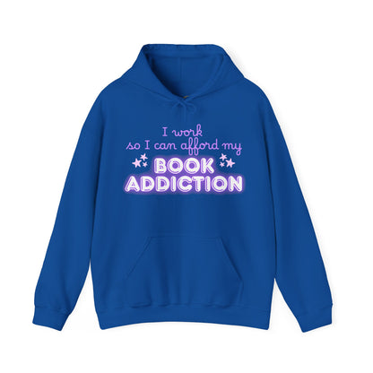 I Work to Afford My Book Addiction Hoodie
